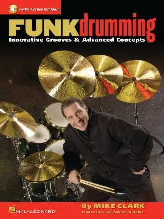 FUNK DRUMMING INNOVATIVE GROOVES & ADVANCED CONCEPTS - MIKE CLARK